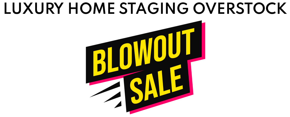 Luxury Home Staging Overstock Blowout!